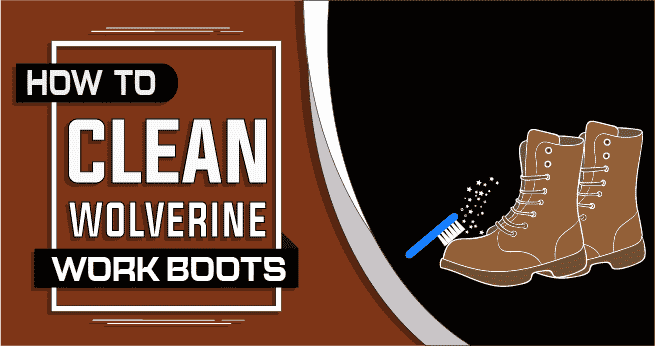 How to clean wolverine work boots – BootsSolution
