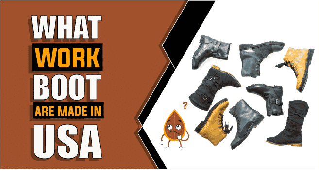 What Work Boots Are Made In The USA?