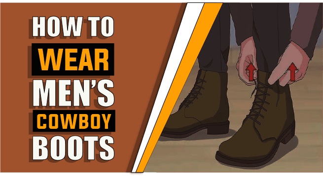 how to wear men's cowboy boots