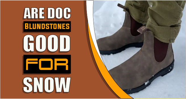 Are Blundstones Good for Snow
