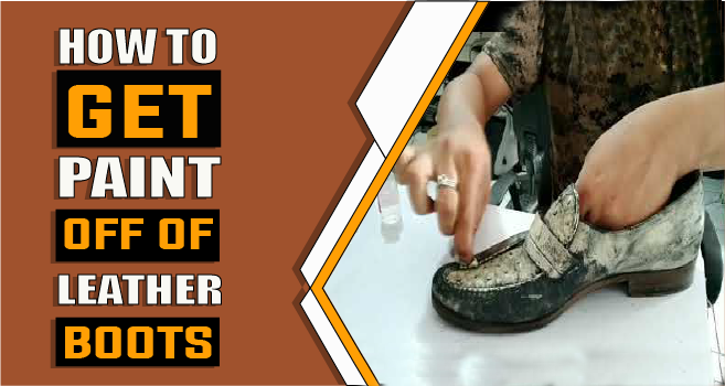 How to Get Paint Off of Leather Boots