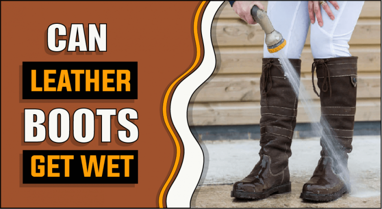 Can leather boots get wet – The Truth Reveals