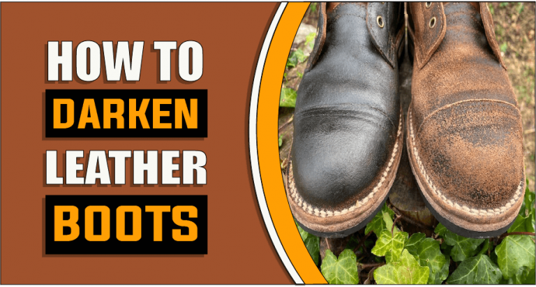 How to Darken Leather Boots – 3 Effective Methods