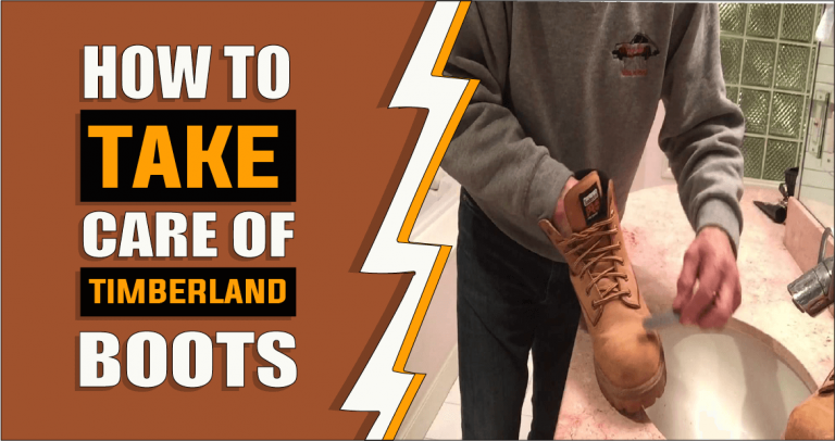 How to take care of Timberland boots – 3 Easy Ways