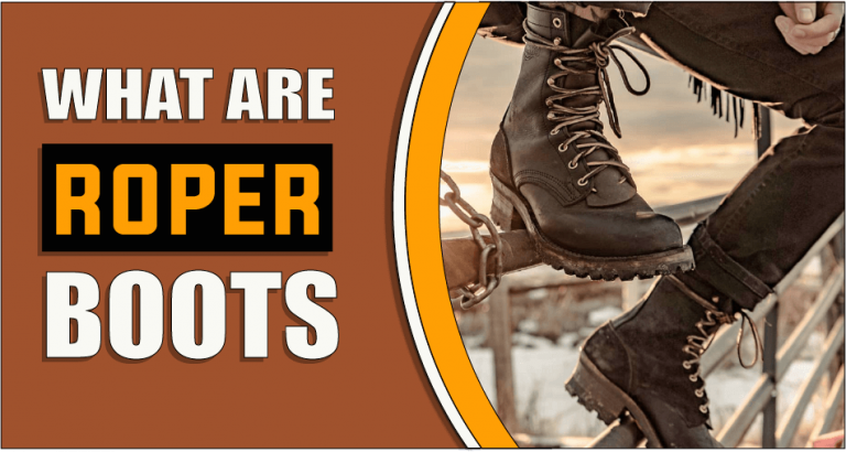 What are Roper Boots – The Truth Reveals