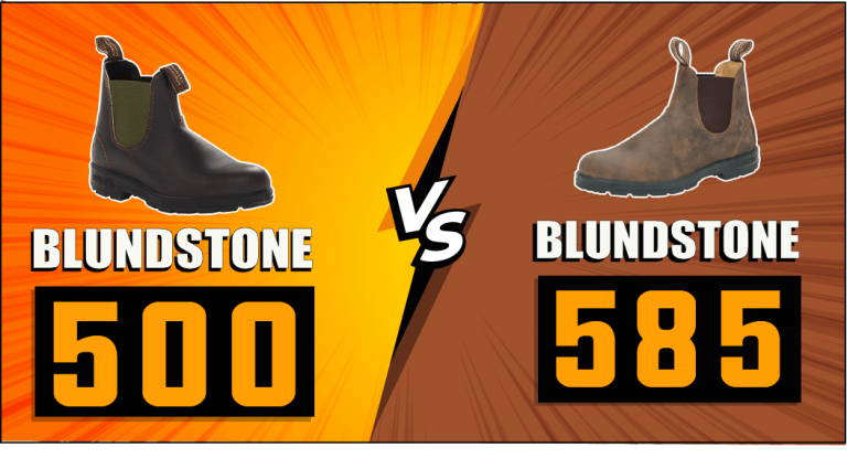Blundstone 500 vs 585