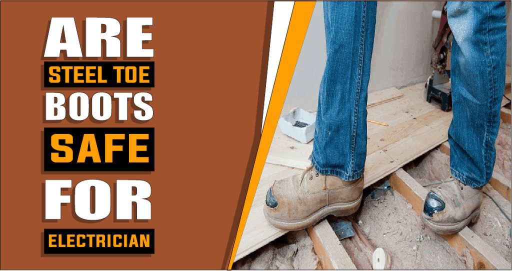 Are Steel Toe Boots Safe For Electricians