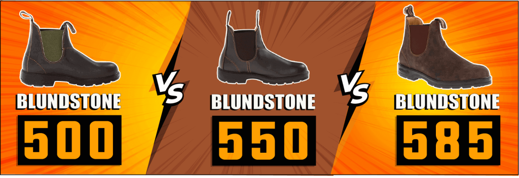Blundstone 500 vs 550 vs 585