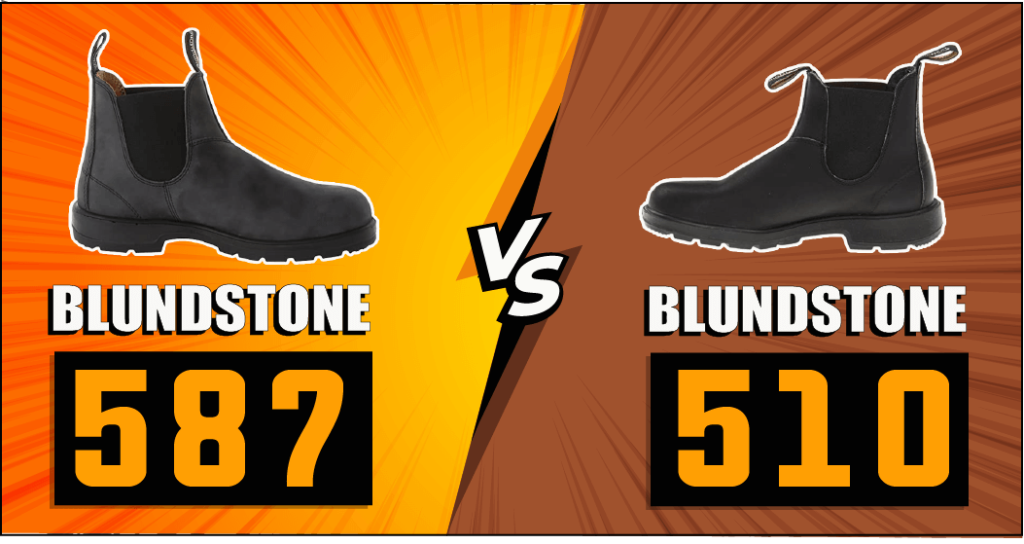 Blundstone 587 vs 510