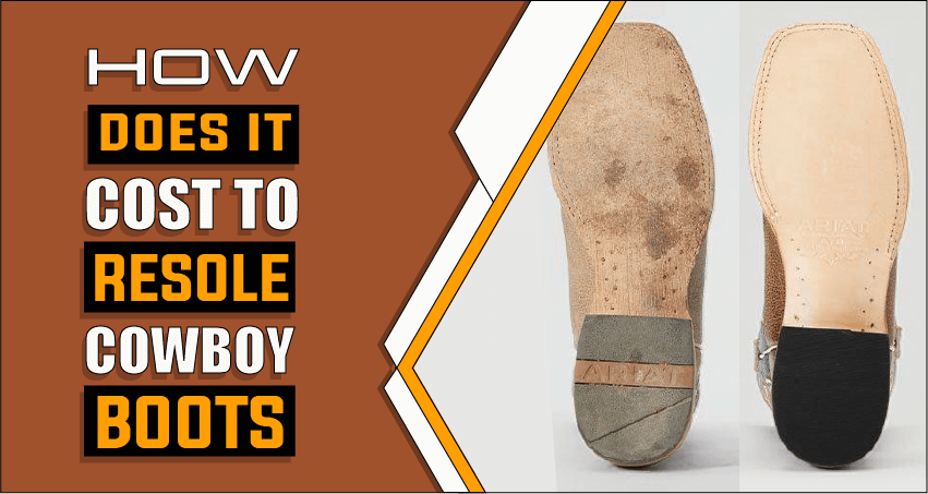 How Much Does It Cost To Resole Cowboy Boots