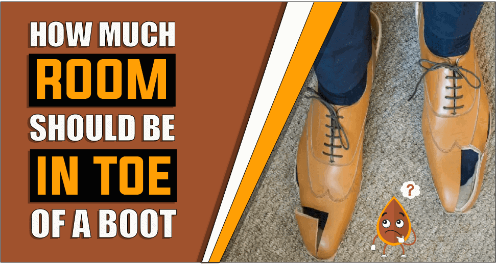 How Much Room Should Be In The Toe Of A Boot