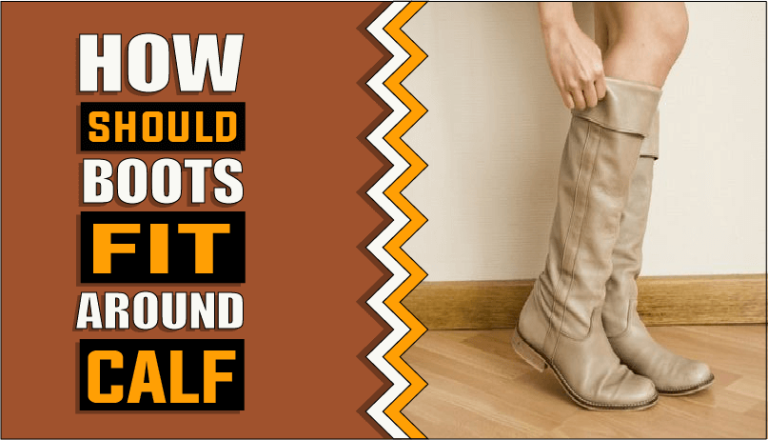How Should Boots Fit Around Calf – Know Before You Wear