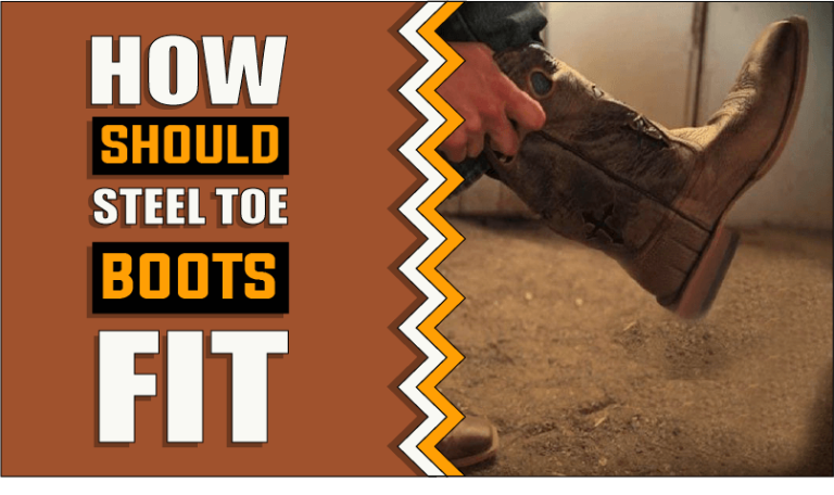 How Should Steel-Toe Boots Fit – Know Before You Wear