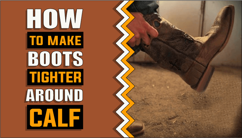How To Make Boots Tighter Around Calf