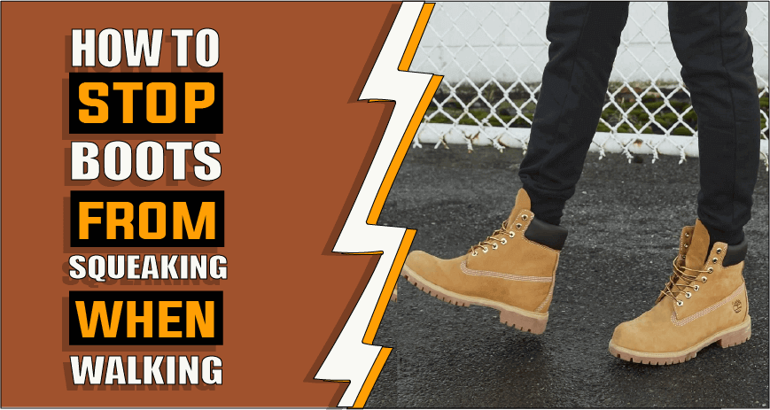 How to Stop Boots From Squeaking When Walking