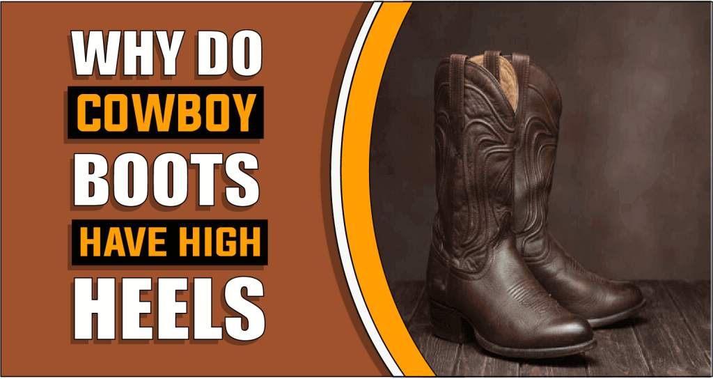 Why Do Cowboy Boots Have High Heels