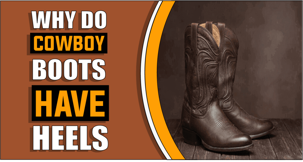 Why do Cowboy Boots have Heels